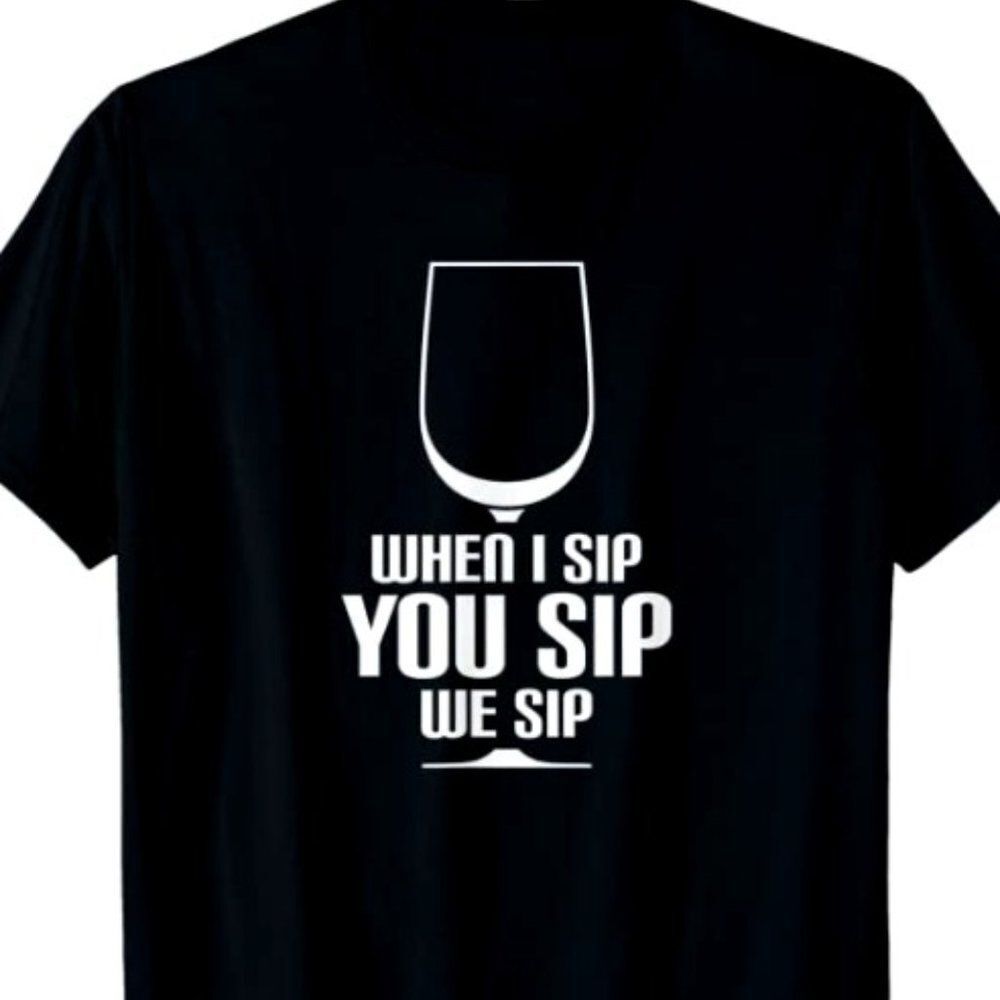 When I Sip You Sip We Sip